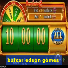 baixar edson gomes